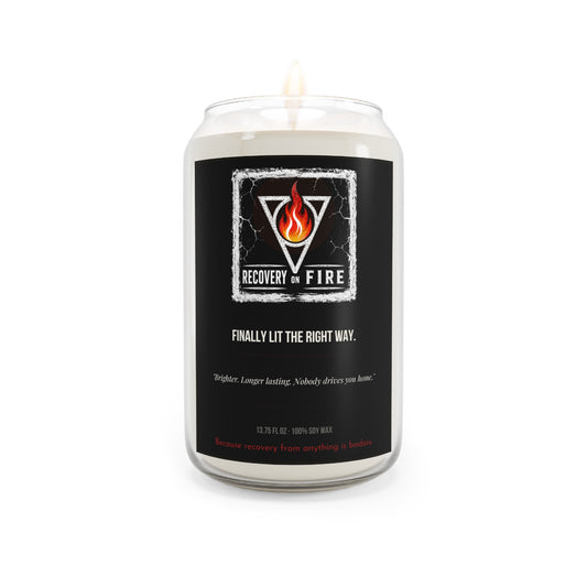 Recovery on Fire Scented Soy Candle — “Finally Lit the Right Way” 13.75oz